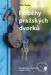 Příběhy pražských dvorků (Neobyčejně obyčejné lidské osudy) - kniha z kategorie Architektura