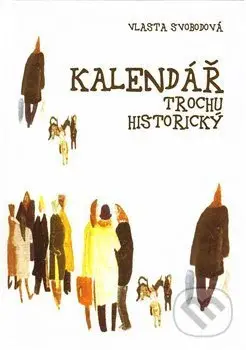 Kalendář trochu historický - Vlasta Svobodová - kniha z kategorie Beletrie