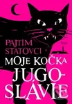Moje kočka Jugoslávie - Pajtim Statovci - kniha z kategorie Společenská beletrie