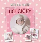 Album naší holčičky - kniha z kategorie Vztahy a rodina