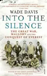 Into the Silence (The Great War, Mallory and the Conquest of Everest) - kniha z kategorie Beletrie