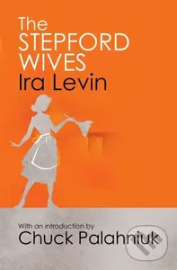 The Stepford Wives (Introduction by Chuck Palanhiuk) - Ira Levin