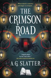 The Crimson Road - A.G. Slatter