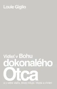 Vidieť v Bohu dokonalého Otca - Louie Giglio