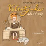 Valentýnka a daleké kraje - Ivana Peroutková - audiokniha