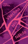 Všechno/Nic/Někdo - Carriere Alice - e-kniha