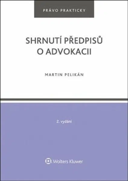 Shrnutí předpisů o advokacii - Martin Pelikán
