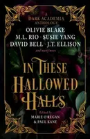 In These Hallowed Halls - J. T. Ellisonová, M. L. Rio, Olivie Blake