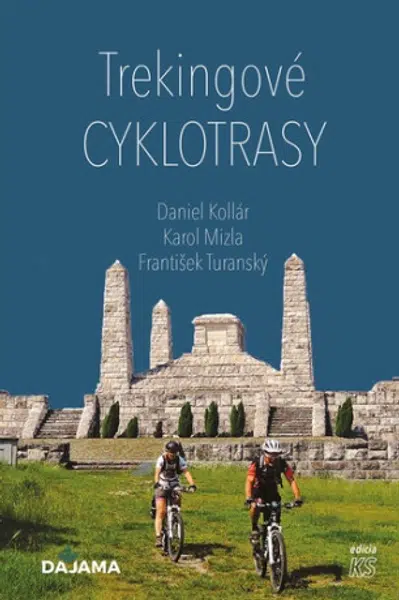Trekingové cyklotrasy - Daniel Kollár, František Turanský, Karol Mizla