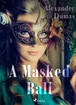 A Masked Ball - Alexandre Dumas