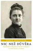 Nic než důvěra - Apoštolská exhortace C’est la Confiance o svaté Terezii z Lisieux - Papež František