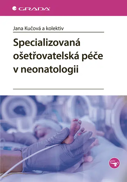Specializovaná ošetřovatelská péče v neonatologii, Kučová Jana