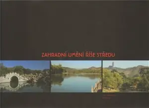 Zahradní umění Říše středu - Jiří Damec, Daniela Wilhelmová