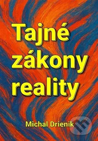 Tajné zákony reality (Skutočný základ manifestácie - ešte predtým, než ju skazil internet) - kniha z kategorie Seberozvoj