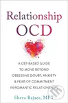 Relationship OCD (A  CBT-Based Guide to Move Beyond Obsessive Doubt, Anxiety, and Fear of Commitment in Romantic Relationships) - kniha z kategorie…