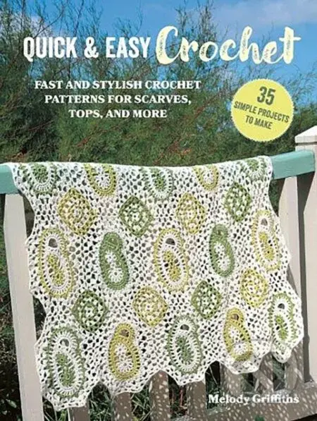 Quick & Easy Crochet: 35 simple projects to make (Fast and Stylish Patterns for Scarves, Tops, Blankets, Bags and More) - kniha z kategorie Zdraví a…