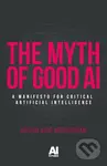 The myth of good AI (A manifesto for critical Artificial Intelligence) - kniha z kategorie Filozofie