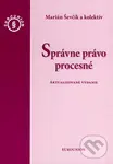 Správne právo procesné (Aktualizované vydanie) - Marián Ševčík a kol.