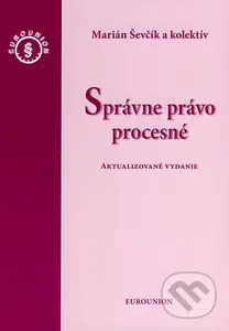 Správne právo procesné (Aktualizované vydanie) - Marián Ševčík a kol. - kniha z kategorie Správní právo