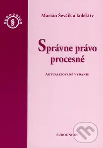 Správne právo procesné (Aktualizované vydanie) - Marián Ševčík a kol.