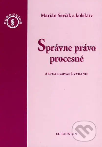 Správne právo procesné (Aktualizované vydanie) - Marián Ševčík a kol. - kniha z kategorie Správní právo