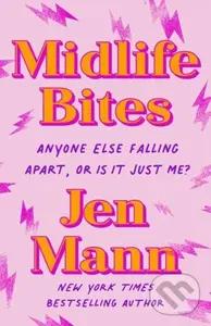 Midlife Bites (Anyone Else Falling Apart Or Is It Just Me?) - Jen Mann