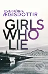 Girls Who Lie - Eva Bjorg Ægisdottir - kniha z kategorie Detektivky, thrillery a horory