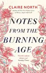 Notes from the Burning Age - Claire North - kniha z kategorie Společenská beletrie