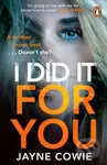 I Did it For You (A gripping and thought-provoking new crime mystery suspense thriller) - kniha z kategorie Detektivky, thrillery a horory