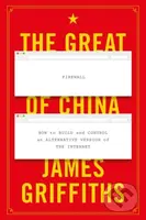 The Great Firewall of China (How to Build and Control an Alternative Version of the Internet) - kniha z kategorie Životopisy, reportáže a myšlenky