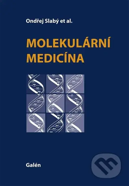 Molekulární medicína - Ondřej Slabý, kolektív autorov - kniha z kategorie Mikrobiologie, genetika a biochemie