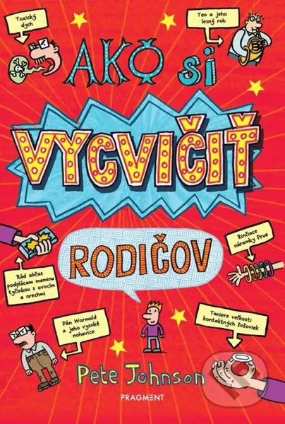 Ako si vycvičiť rodičov - Pete Johnson, Nikalas Catlow (ilustrátor) - kniha z kategorie Pro děti