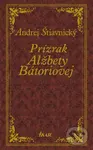 Prízrak Alžbety Bátoriovej - Andrej Štiavnický