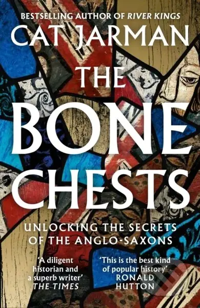 The Bone Chests (Unlocking the Secrets of the Anglo-Saxons) - kniha z kategorie Historie