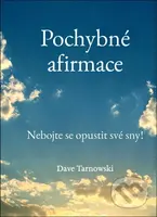 Pochybné afirmace (Nebojte se opustit své sny!) - Dave Tarnowski - kniha z kategorie Společenská beletrie