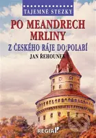 Po meandrech Mrliny z Českého ráje do Polabí (Tajemné stezky) - kniha z kategorie Cestopisy z Evropy