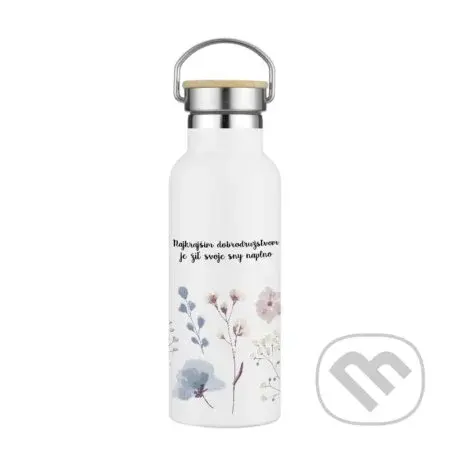 Termofľaša Najkrajším dobrodružstvo je žiť svoje sny naplno