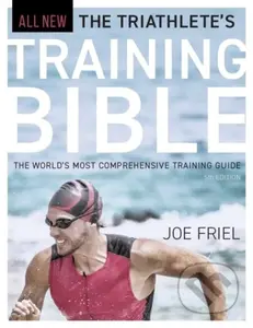 The Triathlete's Training Bible (The World's Most Comprehensive Training Guide, 5th Edition) - kniha z kategorie Individuální sporty