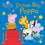 Peppa Pig: Dream Big, Peppa! - Peppa Pig