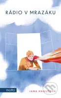 Rádio v mrazáku - Jana Hanušová, Kristýna Plíhalová (ilustrácie) - kniha z kategorie Společenská beletrie