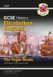 GCSE History AQA Topic Revision Guide - Elizabethan England, c1568-1603 - CGP Books