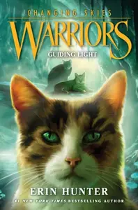 Warriors: Changing Skies #4: Guiding Light - Erin Hunterová