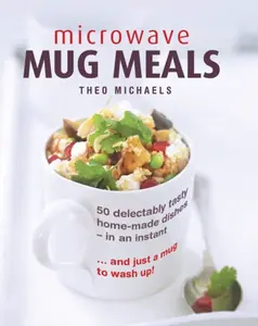 Microwave Mug Meals - Theo Michaels