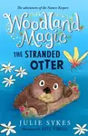 Woodland Magic 3: The Stranded Otter - Julie Sykesová
