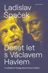 Deset let s Václavem Havlem (poškozené) - Ladislav Špaček