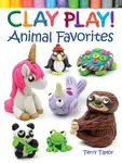 Clay Play! Animal Favorites - Taylor Terry