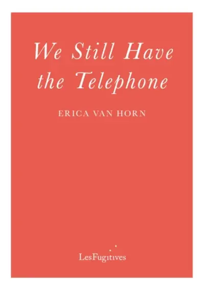 We Still Have The Telephone - Erica Van Horn