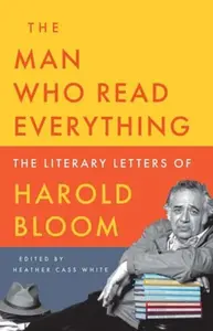 The Man Who Read Everything - Harold Bloom