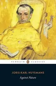 Against Nature (A Rebours) - Joris-Karl Huysmans