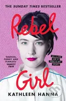 Rebel Girl (My Life as a Feminist Punk) - Kathleen Hanna - kniha z kategorie Umění, design a architektura